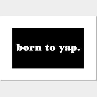 Born To Yap Funny Meme Posters and Art